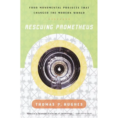 Rescuing Prometheus: Four Monumental Projects That Changed Our World