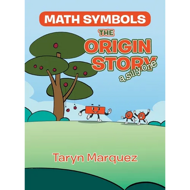 Math Symbols The Origin Story: (a silly one)