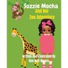 Suzzie Mocha And Her Zoo Adventure