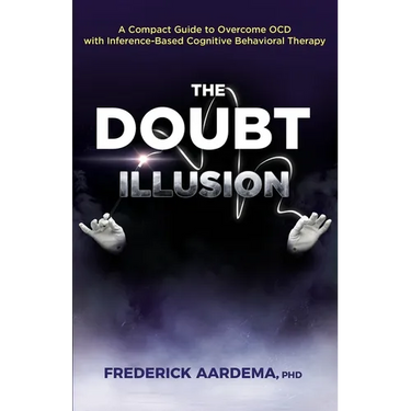 The Doubt Illusion: A Compact Guide to Overcome OCD with Inference-Based Cognitive Behavioral Therapy