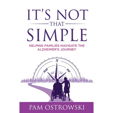 It's Not That Simple: Helping Families Navigate the Alzheimer's Journey