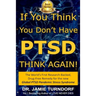 If You Think You Don't Have PTSD - Think Again