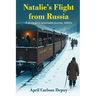 Natalie's Flight from Russia: A young girl's remarkable journey; 1900's
