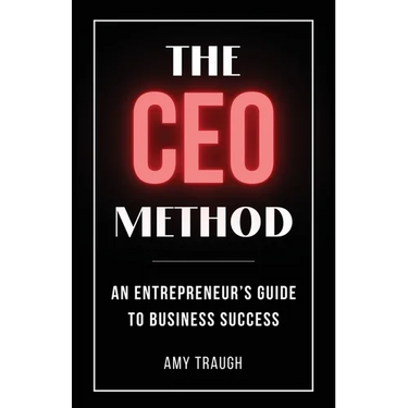 The CEO Method: An Entrepreneur's Guide to Business Success