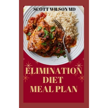 Elimination Diet Meal Plan: Essential Guide To Eliminate Weak Immune System And Start Feeling Healthier To Live Better Life