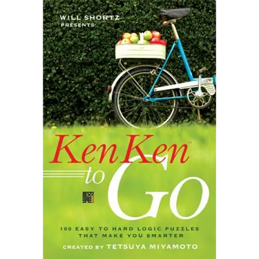 Will Shortz Presents Kenken to Go: 100 Easy to Hard Logic Puzzles That Make You Smarter