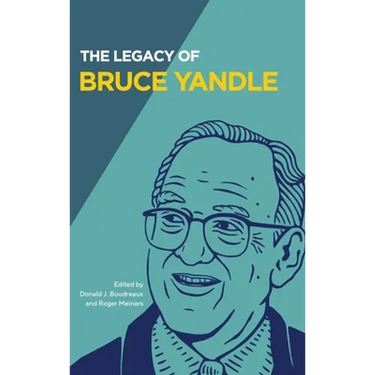 The Legacy of Bruce Yandle