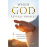 When God Reveals Himself: Experiencing God's Intervention in Desperate Times