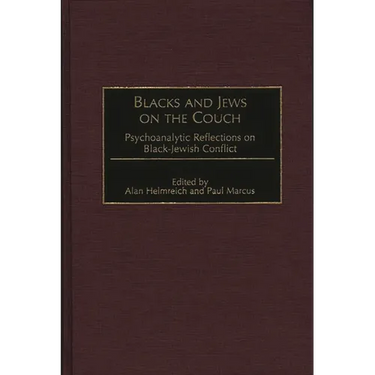 Blacks and Jews on the Couch: Psychoanalytic Reflections on Black-Jewish Conflict