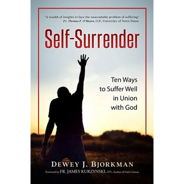 Self Surrender: Ten Ways to Suffer Well in Union with God and the Rhineland Mystics
