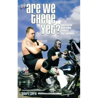 Are We There Yet?: Tales from the Never-Ending Travels of Wwe Superstars