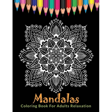 Mandalas Coloring Book For Adults Relaxation: Ultimate Mandala Coloring Book for Stress Relief, Relaxation and Meditation