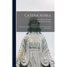 Catena Aurea: Commentary on the Four Gospels, Collected out of the Works of the Fathers