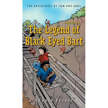 The Legend of Black Eyed Bart, Book 3: The Adventures of Tom and Andy