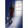 I Choose to L.I.V.E. - Embracing the Real Me