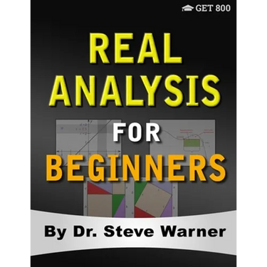 Real Analysis for Beginners: A Rigorous Introduction to Set Theory, Functions, Topology, Limits, Continuity, Differentiation, Riemann Integration,