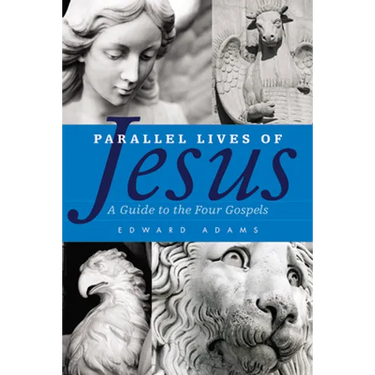 Parallel Lives of Jesus: A Guide to the Four Gospels