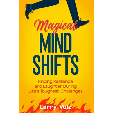 Magical Mind Shifts: Finding Resilience and Laughter During Life's Toughest Challenges