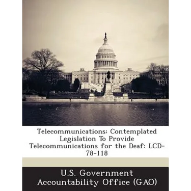 Telecommunications: Contemplated Legislation To Provide Telecommunications for the Deaf: LCD-78-118