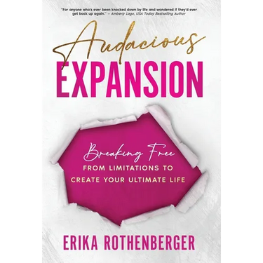 Audacious Expansion: Breaking Free From Limitations to Create Your Ultimate Life