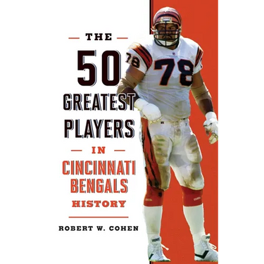 The 50 Greatest Players in Cincinnati Bengals History