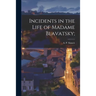 Incidents in the Life of Madame Blavatsky;