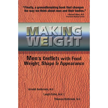 Making Weight: Men's Conflicts with Food, Weight, Shape and Appearance