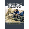 Danger Close: Tactical Air Controllers in Afghanistan and Iraq