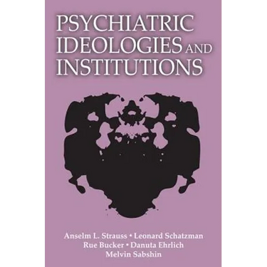 Psychiatric Ideologies and Institutions