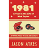 1981: A Year in the Life of Nick Taylor