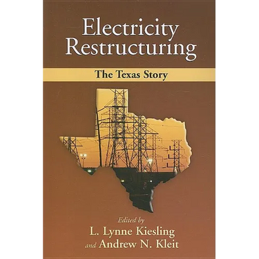 Electricity Restructuring: The Texas Story