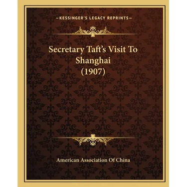 Secretary Taft's Visit To Shanghai (1907)