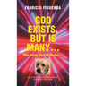 God Exists, But Is Many...: Dios Existe, Pero es Muchos...
