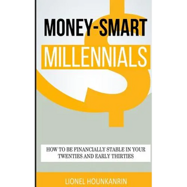 Money-Smart Millennials: How to Be Financially Stable in Your Twenties and Early Thirties