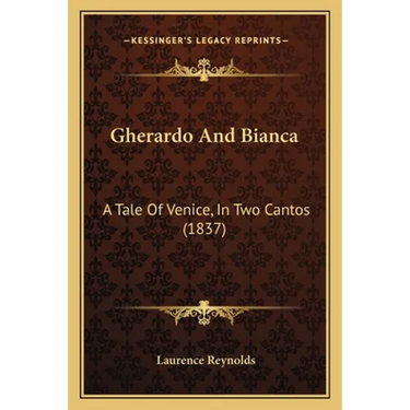 Gherardo And Bianca: A Tale Of Venice, In Two Cantos (1837)