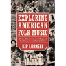 Exploring American Folk Music: Ethnic, Grassroots, and Regional Traditions in the United States