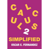 Calculus 2 Simplified: Integration and Infinite Series