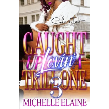 Caught Up Lovin' A Trill One 3: An Urban Romance: Finale