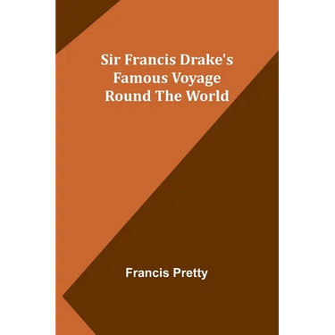 Sir Francis Drake's Famous Voyage Round the World