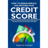 How to Repair Rebuild and Restore Your Credit Score: Dispute letter templates and credit secrets included so that you can take action today