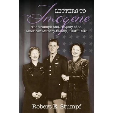 Letters to Imogene: The Triumph and Tragedy of an American Military Family, 1942-1945
