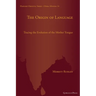 The Origin of Language: Tracing the Evolution of the Mother Tongue