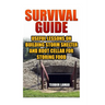 Survival Guide: Useful Lessons on Building Storm Shelter and Root Cellar For Storing Food