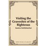 Visiting the Gravesites of the Righteous