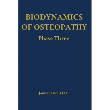 Biodynamics of Osteopathy Phase Three