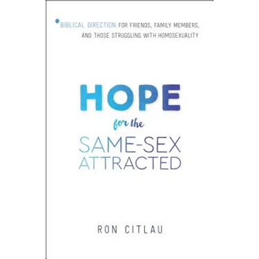 Hope for the Same-Sex Attracted: Biblical Direction for Friends, Family Members, and Those Struggling with Homosexuality