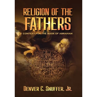 Religion of the Fathers: Context for the Book of Abraham