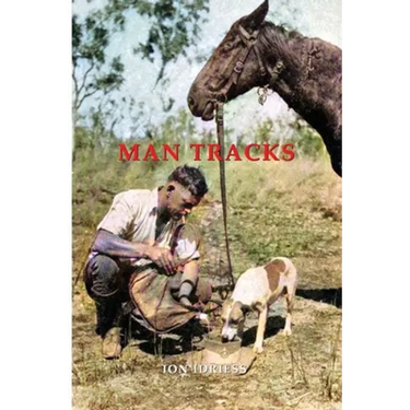 Man Tracks: With the Mounted Police in the Australian Wilds