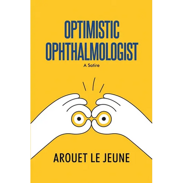 Optimistic Ophthalmologist: A Satire
