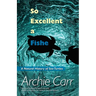 So Excellent a Fishe: A Natural History of Sea Turtles